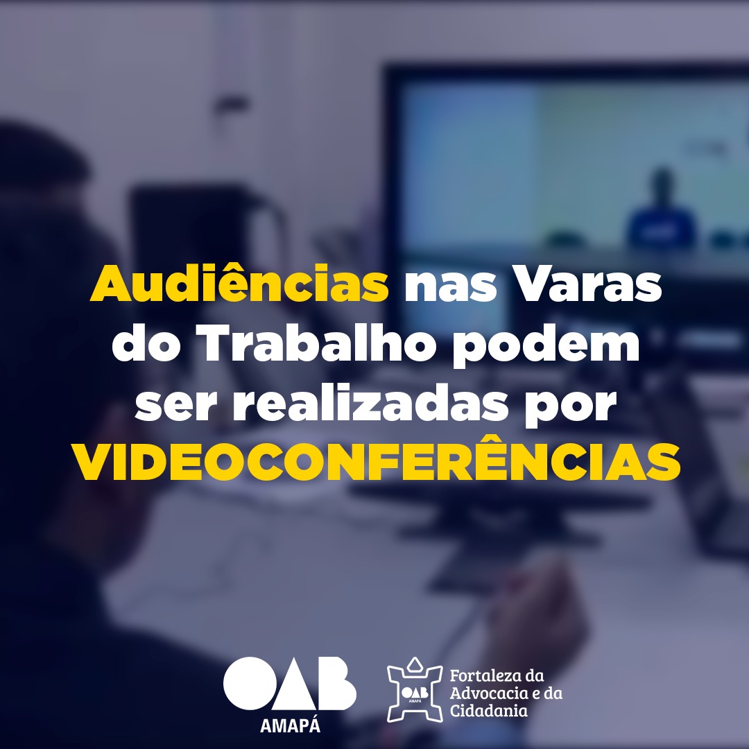 TRT e Direção do Fórum Trabalhista atendem OAB/AP quanto ao retorno progressivo de audiências e outras atividades