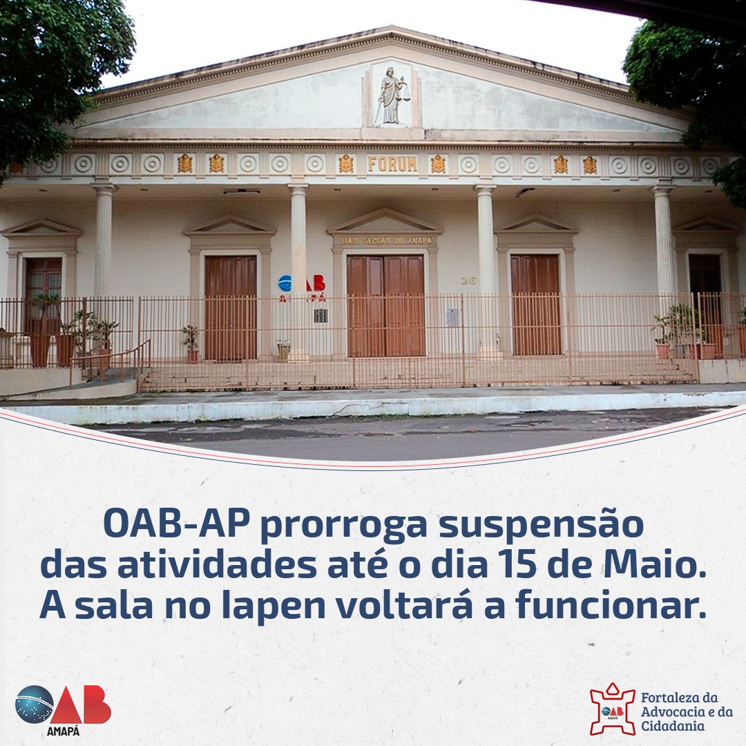 OAB-AP prorroga suspensão das atividades até o dia 15 de maio; Sala no Iapen volta a funcionar