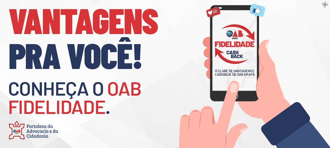 Conheça o OAB Fidelidade, o Clube de Vantagens e CashBack da OAB Amapá